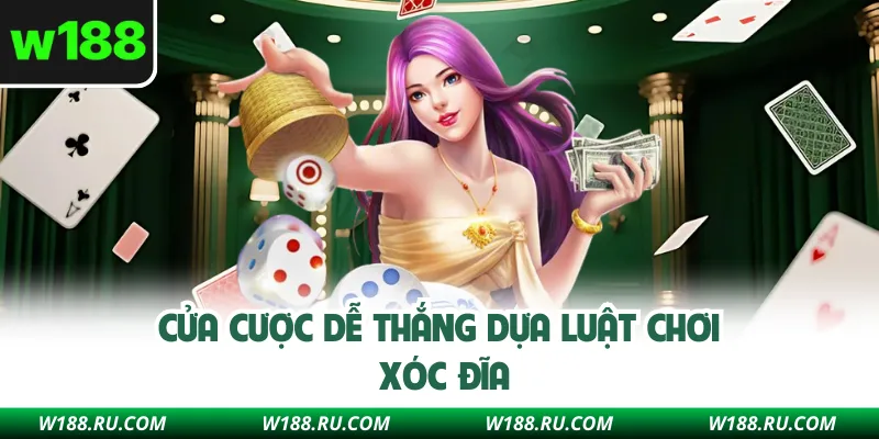 Cửa cược dễ thắng dựa luật chơi xóc đĩa