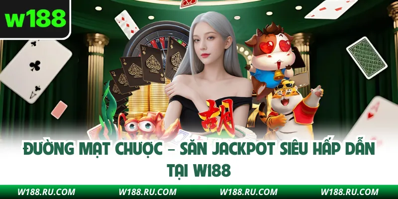 Đường Mạt Chược – Săn Jackpot Siêu Hấp Dẫn Tại W188