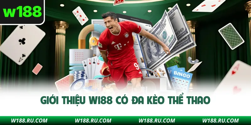 Giới thiệu W188 có đa kèo thể thao