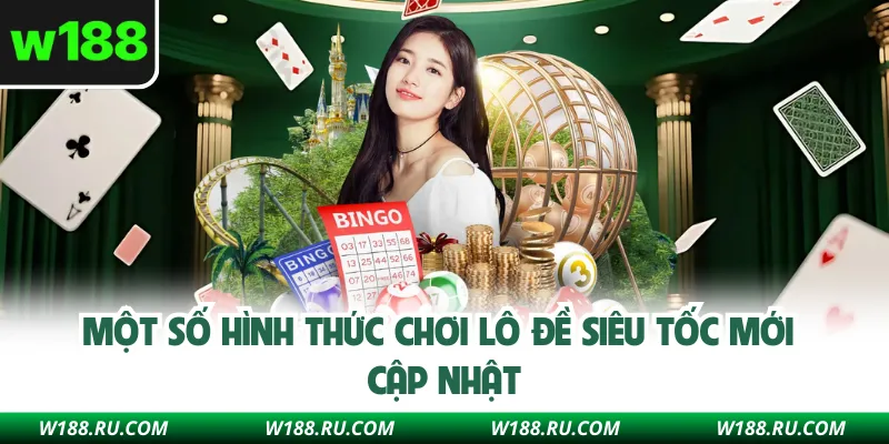 Một số hình thức chơi lô đề siêu tốc mới cập nhật