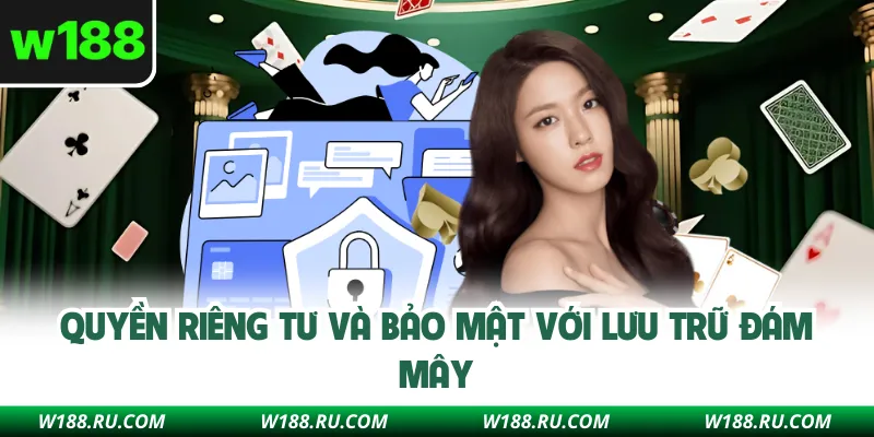 Quyền riêng tư và bảo mật với lưu trữ đám mây